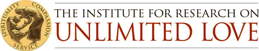 The Institute for Research on Unlimited Love: Spirituality, Compassion, Service